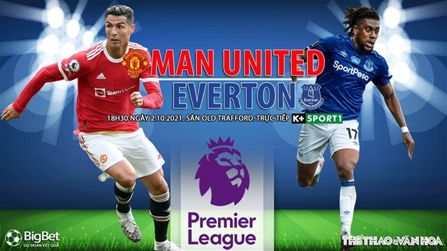 Nhận định bóng đá nhà cái MU vs Everton. Nhận định, dự đoán bóng đá Anh (18h30, 2/10)