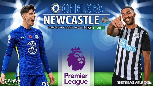 Nhận định bóng đá nhà cái Chelsea vs Newcastle. Nhận định, dự đoán bóng đá Anh (21h00, 13/3)