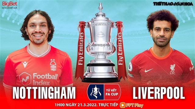Nhận định bóng đá nhà cái Nottingham vs Liverpool. Nhận định, dự đoán bóng đá FA Cup (1h00, 21/3)