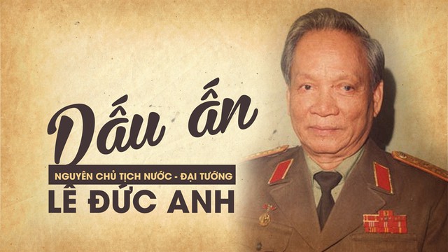 Đại tướng Lê Đức Anh: Nhà quân sự xuất sắc, suốt đời phục vụ cách mạng