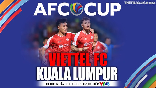 Nhận định bóng đá nhà cái Viettel vs Kuala Lumpur City. Nhận định, dự đoán bóng đá AFC Cup (18h00 ngày 10/8)