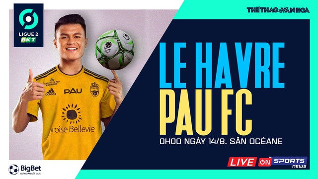 Nhận định bóng đá nhà cái Le Havre vs Pau FC. Nhận định, dự đoán bóng đá Ligue 2 (0h00, 14/8)