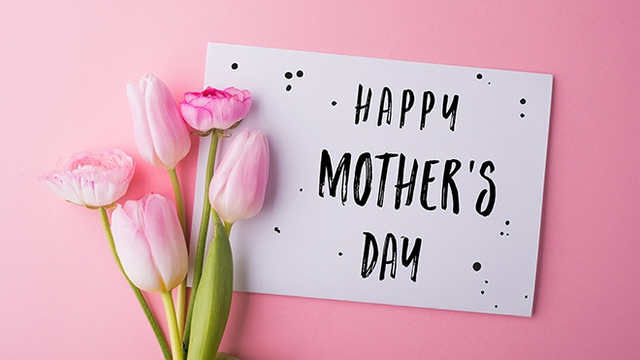 Ngày của Mẹ, Mother's Day, lời chúc ý nghĩa ngày của mẹ, lời chúc ngày của mẹ bằng tiếng Anh, lời chúc ngày của mẹ hay nhất, lời chúc ngày của mẹ ý nghĩa nhất