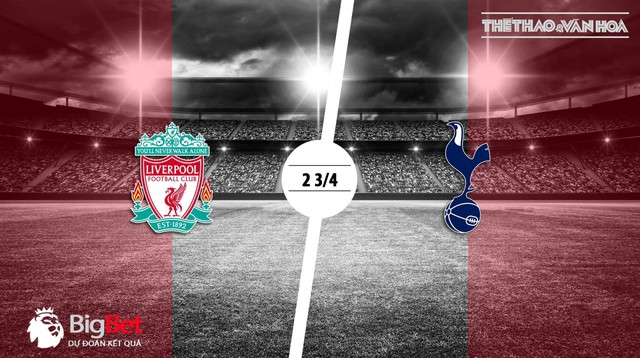 trực tiếp Liverpool vs Tottenham, liverpool, tottenham, nhận định bóng đá liverpool vs tottenham, nhận định liverpool vs tottenham, trực tiếp bóng đá, xem trực tiếp liverpool vs tottenham ở đâu