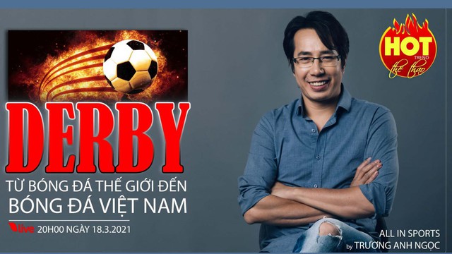Nóng bỏng derby - Từ bóng đá thế giới đến bóng đá Việt Nam