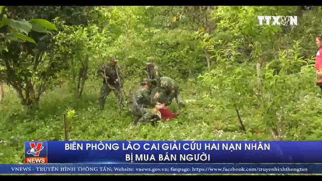 VIDEO: Xem Biên phòng Lào Cai giải cứu hai nạn nhân bị mua bán người