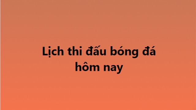 Lịch thi đấu bóng đá - Trực tiếp bóng đá hôm nay 23/11, 24/11