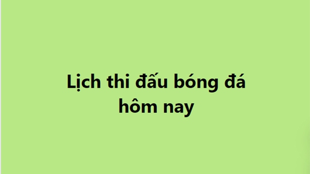 Lịch thi đấu bóng đá - Trực tiếp bóng đá hôm nay 4/11, 5/11