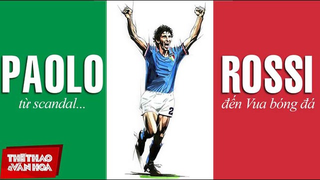 Cuộc đời và sự nghiệp Paolo Rossi: Từ scandal dàn xếp tỷ số đến Quả bóng Vàng