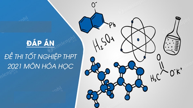 Đáp án đề thi Hóa học Kỳ thi Tốt nghiệp THPT 2021