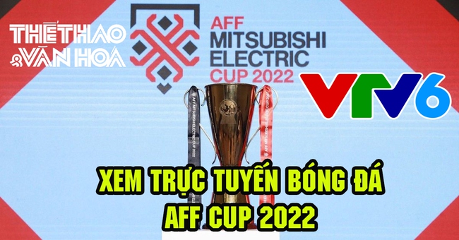 Xem trực tuyến bóng đá AFF Cup 2022 trên VTV6 hôm nay ngày 20/12 - Ảnh 2.