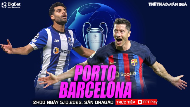 Nhận định bóng đá Porto vs Barcelona (2h00, 5/10), Champions League - Ảnh 2.