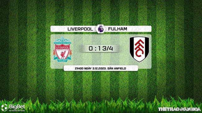 Nhận định Liverpool vs Fulham (21h00, 3/12), Ngoại hạng Anh vòng 14 - Ảnh 12.