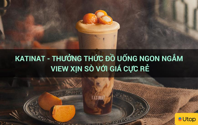 Hành trình cà phê tinh tế với Katinat Saigon Kafe và tiết kiệm 15% cùng voucher tiền mặt Utop! - Ảnh 1.