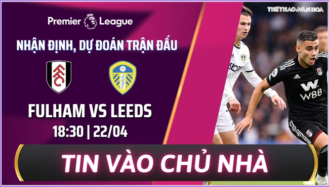 Nhận định, nhận định bóng đá Fulham vs Leeds (18h30, 22/4), vòng 32 Ngoại hạng Anh - Ảnh 2.