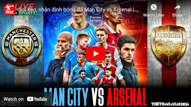 Soi Kèo Man City Vs Arsenal, Nhận Định Bóng Đá Anh (02H00, 27/4)