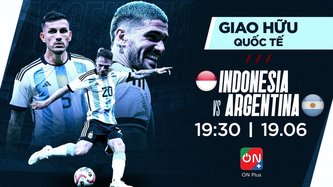 Link xem trực tiếp Indonesia vs Argentina (19h30, 19/6), giao hữu quốc tế - Ảnh 4.