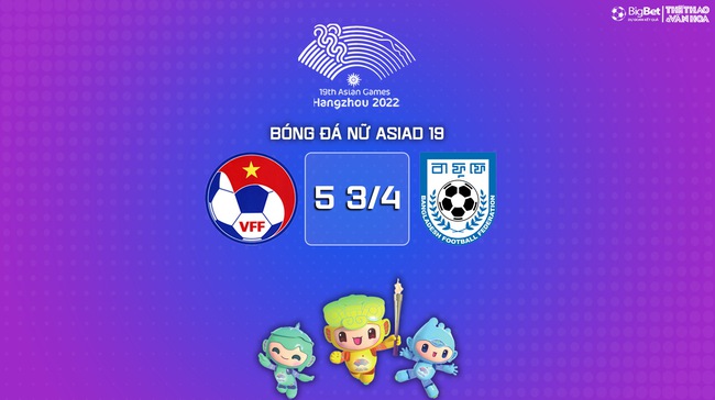 Nhận định bóng đá nữ Việt Nam vs nữ Bangladesh (15h00, 25/9), vòng bảng ASIAD 2023 - Ảnh 10.