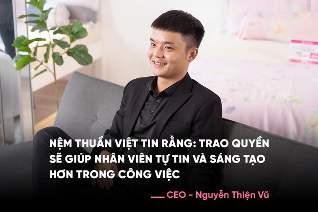 Nệm Thuần Việt: Trao quyền cho nhân viên giúp tăng 90% hiệu suất làm việc - Ảnh 2.