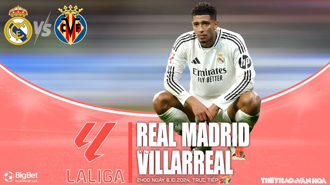 Nhận định, soi tỷ lệ Real Madrid vs Villarreal (02h00, 6/10), vòng 9 La Liga - Ảnh 1.