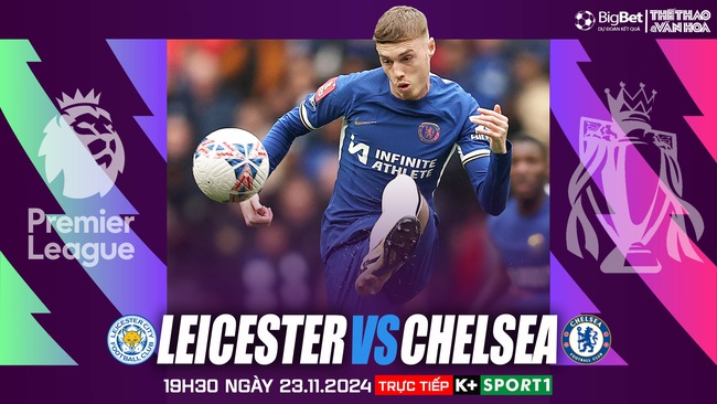 Soi Kèo, soi tỷ lệ Leicester vs Chelsea 19h30 ngày 23/11, Ngoại hạng Anh vòng 12 - Ảnh 1.