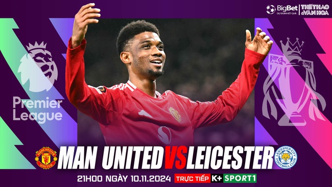 Nhận định, soi tỷ lệ MU vs Leicester 21h00 ngày 10/11, ngoại hạng Anh vòng 11 - Ảnh 1.