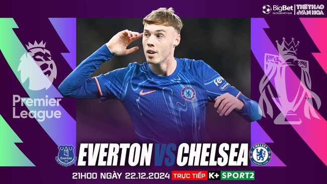 Nhận định, soi tỷ lệ Everton vs Chelsea (21h00 ngày 22/12), vòng 17 Ngoại hạng Anh - Ảnh 1.