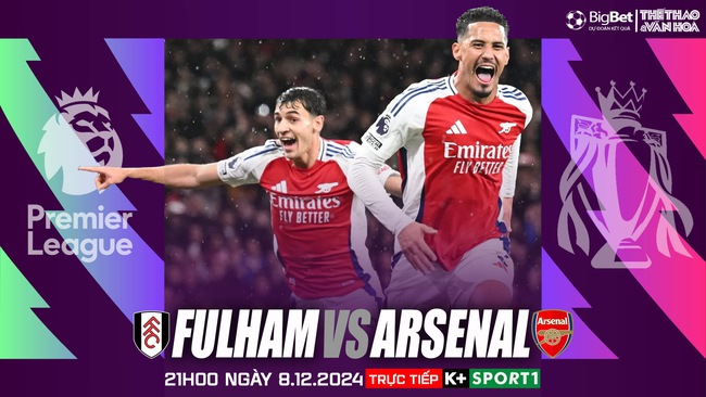 Nhận định, soi tỷ lệ Fulham vs Arsenal (21h00, 8/12), vòng 15 Ngoại hạng Anh - Ảnh 1.