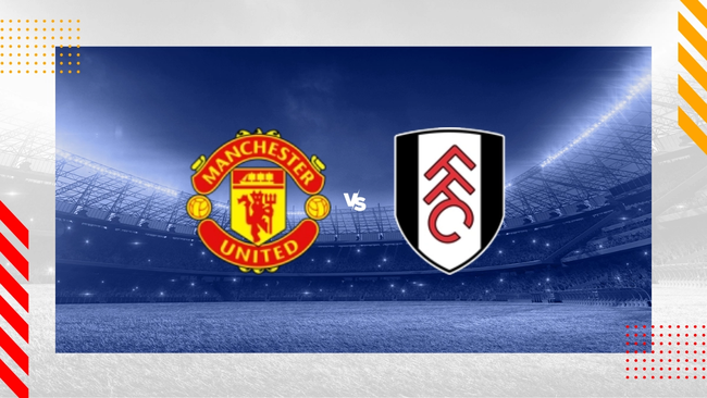 Nhận định bóng đá MU vs Fulham (22h00,24/2), vòng 26 Ngoại hạng Anh - Ảnh 2.
