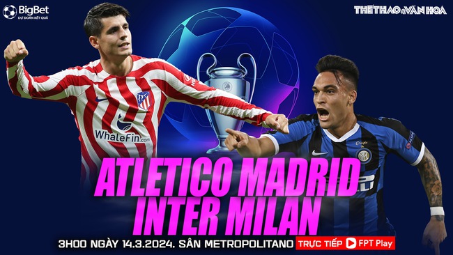 Nhận định bóng đá Atletico Madrid vs Inter Milan (03h00, 14/3), vòng 1/8 Cúp C1 châu Âu  - Ảnh 2.