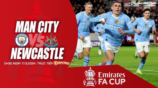 Nhận định Man City vs Newcastle (0h30, 17/3), cúp FA vòng tứ kết - Ảnh 2.