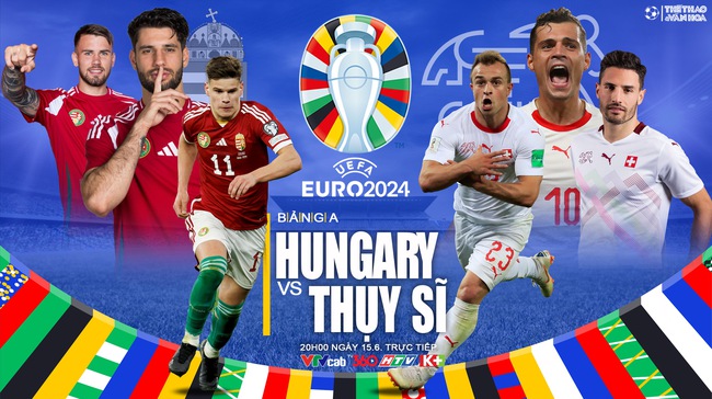 Nhận định bóng đá Hungary vs Thụy Sĩ (20h00, 15/6), vòng bảng EURO 2024 - Ảnh 2.