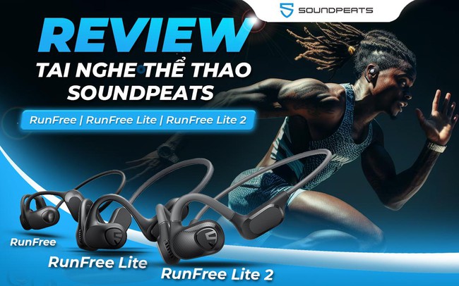 Review tai nghe chạy bộ Soundpeats Runfree, Runfree Lite, Runfree Lite 2 - Ảnh 1.