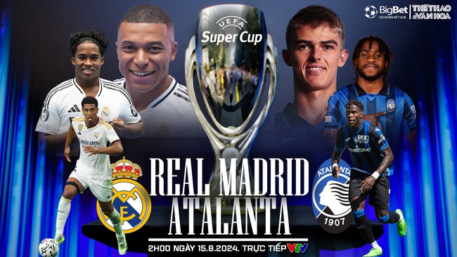 Nhận định, soi tỷ lệ Real Madrid vs Atalanta (2h00, 15/8), Siêu cúp Châu Âu 2024 - Ảnh 1.