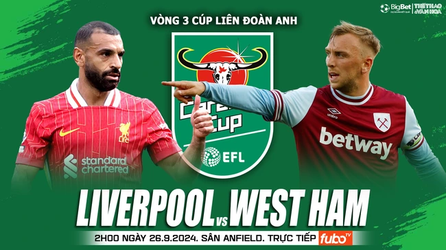 Nhận định, soi tỷ lệ Liverpool vs West Ham (02h00, 26/9), Cúp Liên đoàn Anh - Ảnh 1.