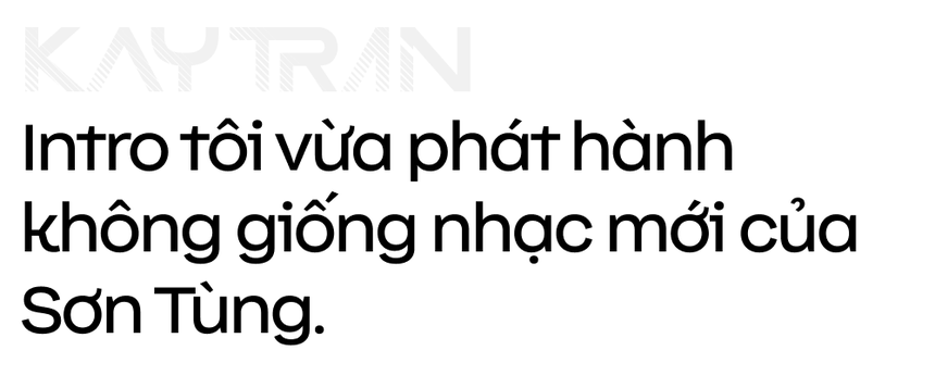 Kay Trần nói về việc rời M-TP: “Tôi nghĩ đó là thời điểm và năng lượng vũ trụ. Dừng là dừng thôi!" - Ảnh 2.