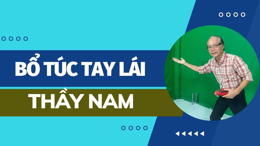 Thầy Nam - Địa chỉ bổ túc tay lái 1 kèm 1 uy tín, chất lượng cao - Ảnh 2.