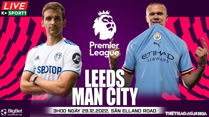 Nhận định bóng đá Leeds vs Man City, vòng 17 Giải ngoại hạng Anh (03h00, 29/12) - Ảnh 2.