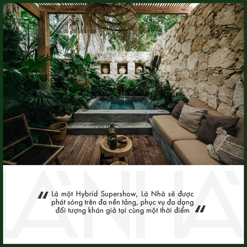 Là Nhà - show thực tế về kiến trúc được kỳ vọng sẽ "làm nên chuyện"? - Ảnh 4.