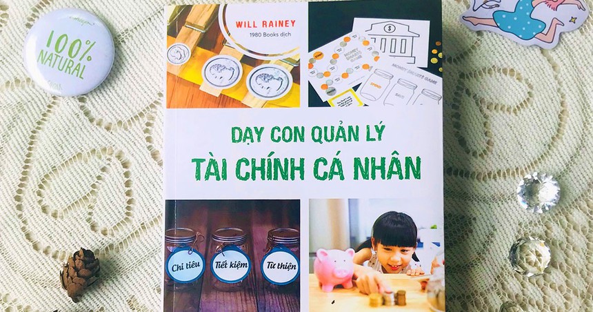 "Dạy con quản lý tài chính cá nhân" - Cuốn sách giúp cha mẹ nhắc khéo con Tết này giữ gìn tiền lì xì cẩn thận, đừng tiêu hoang - Ảnh 3.