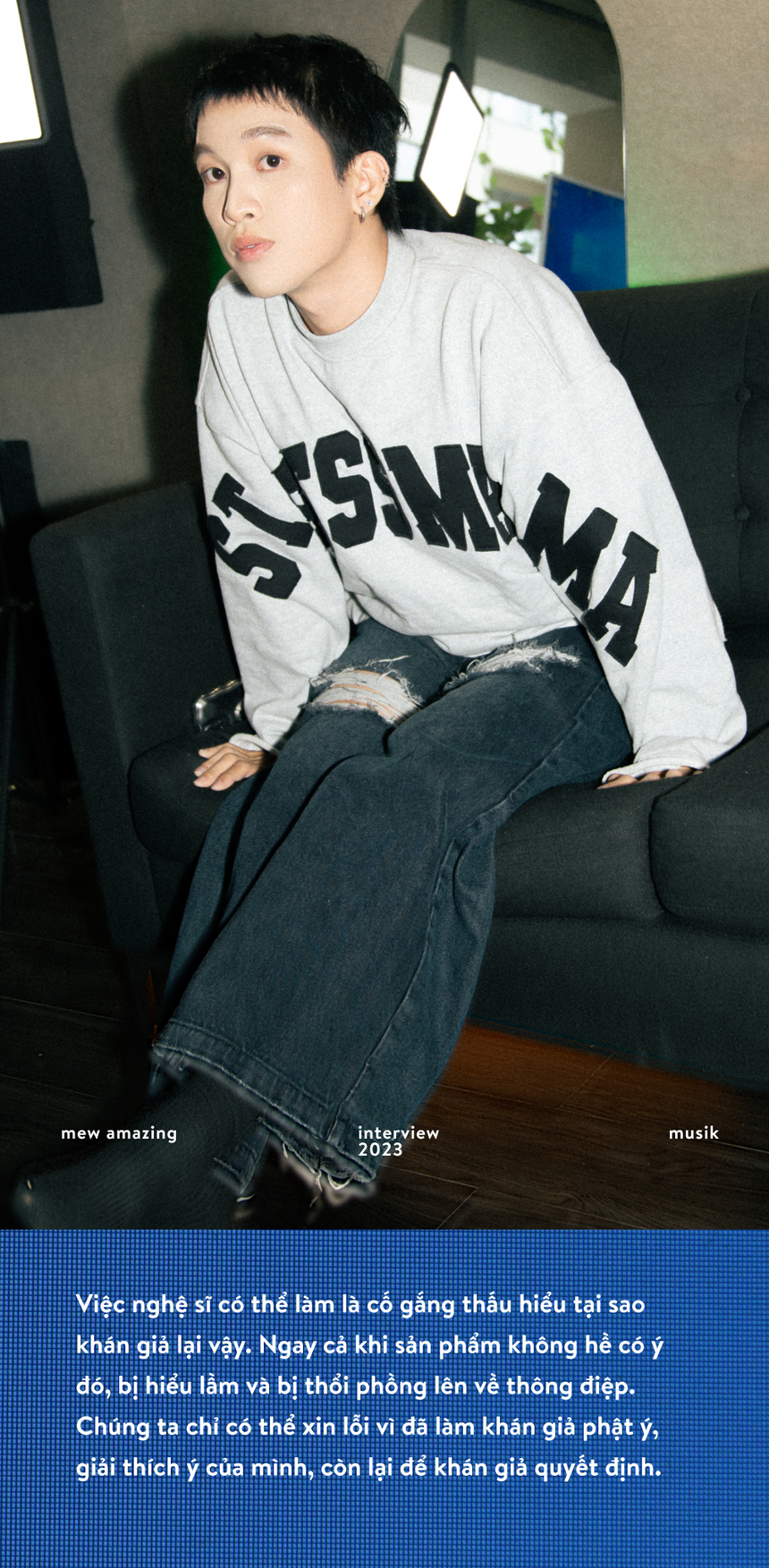 Mew Amazing: “Người nghệ sĩ luôn phải tuân thủ một điều, đó là không phán xét khán giả!" - Ảnh 15.