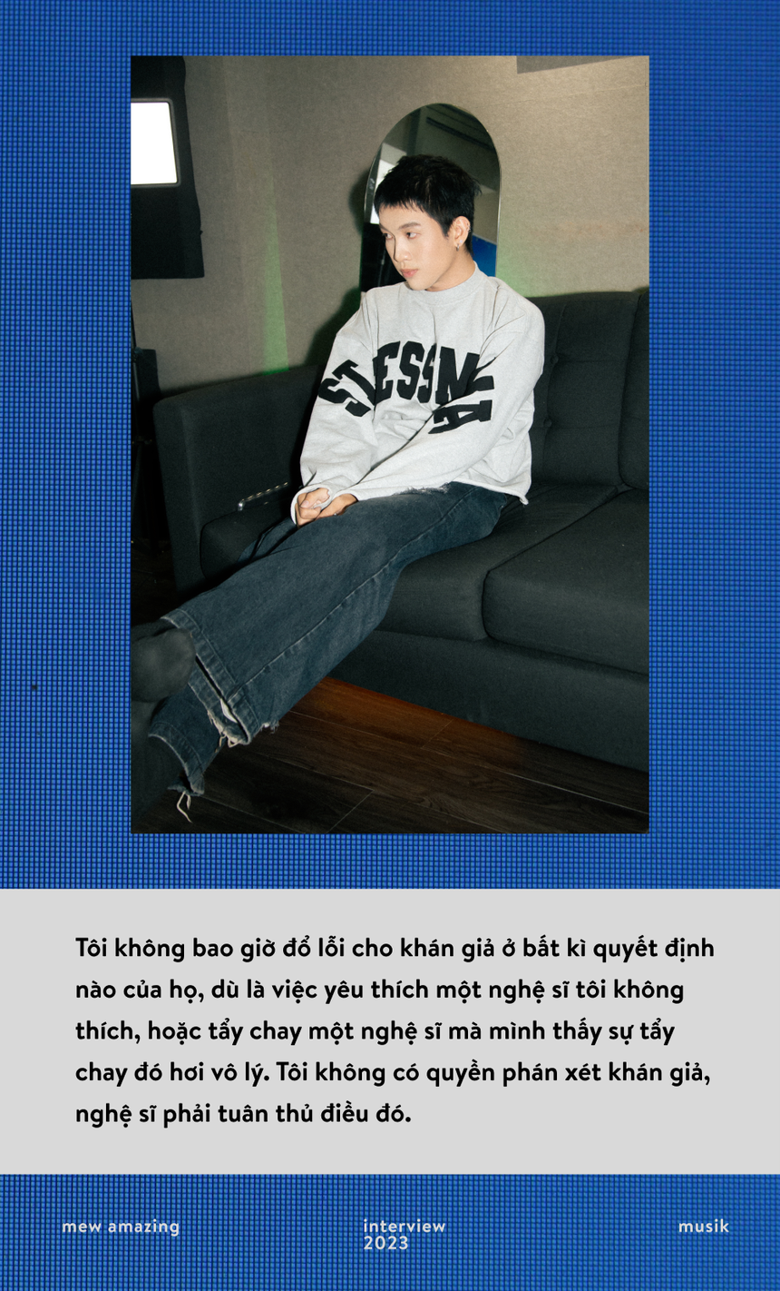Mew Amazing: “Người nghệ sĩ luôn phải tuân thủ một điều, đó là không phán xét khán giả!" - Ảnh 14.