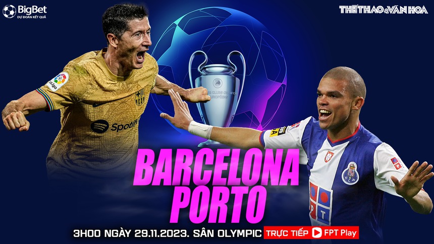 Nhận định bóng đá Barcelona vs Porto (03h00, 29/11), vòng 14 La Liga - Ảnh 2. Nhận định bóng đá Barcelona vs Porto (03h00, 29/11), vòng 14 La Liga - Ảnh 2.