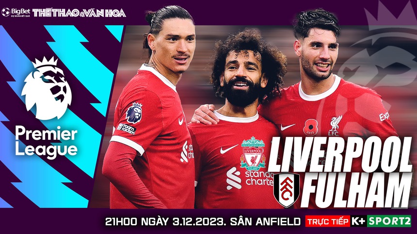 Nhận định Liverpool vs Fulham (21h00, 3/12), Ngoại hạng Anh vòng 14 - Ảnh 3.