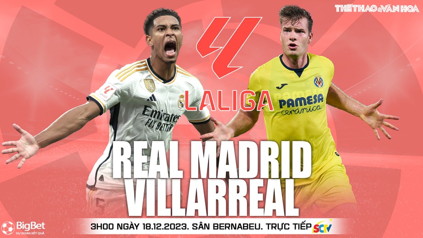Nhận định bóng đá Real Madrid vs Villarreal (3h00 ngày 18/12), vòng 17 La Liga - Ảnh 2.