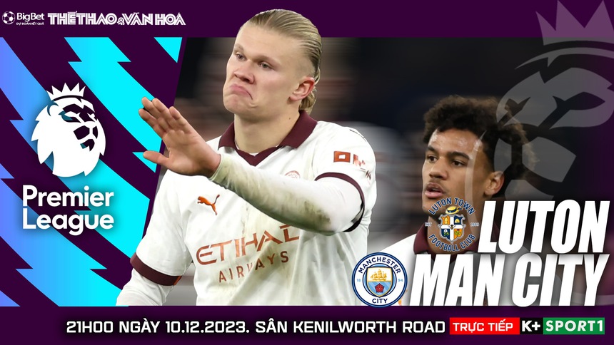 Nhận định bóng đá Luton vs Man City (21h00 ngày 10/12), vòng 16 Ngoại hạng Anh - Ảnh 2. Nhận định bóng đá Luton vs Man City (21h00 ngày 10/12), vòng 16 Ngoại hạng Anh - Ảnh 2.