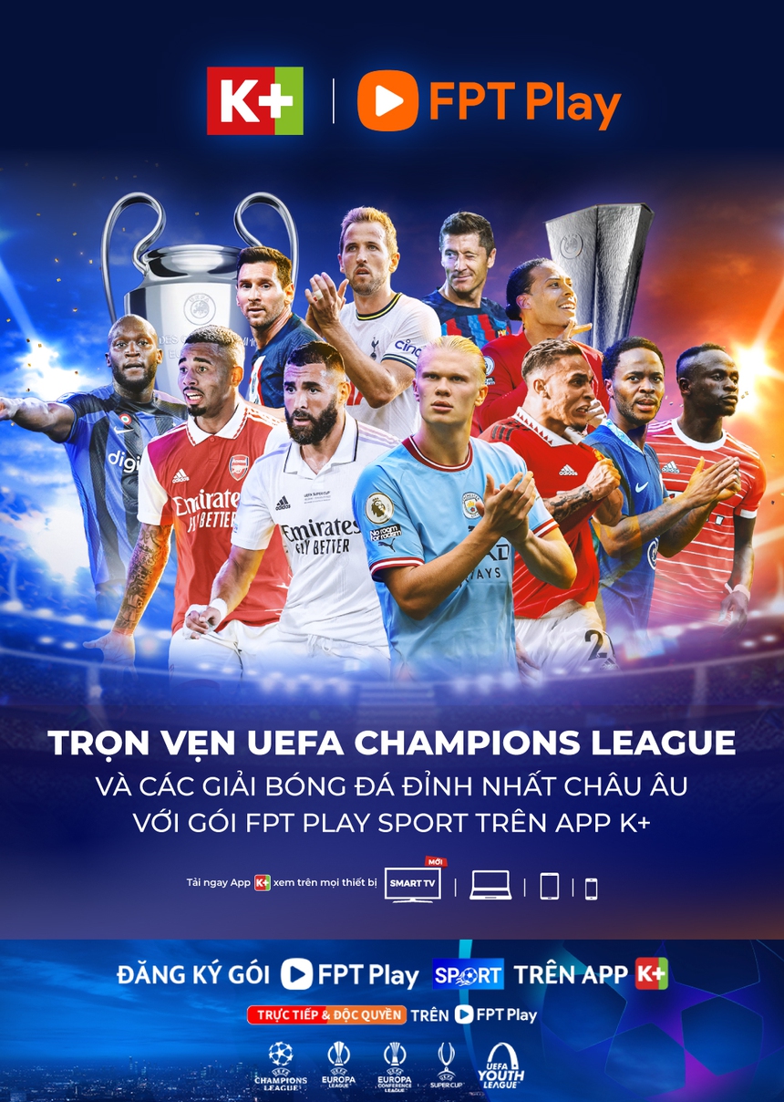 Thưởng thức UEFA Champions League trên App K+ - Ảnh 1. Thưởng thức UEFA Champions League trên App K+ - Ảnh 1.