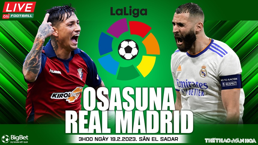 Nhận định, soi kèo Osasuna vs Real Madrid (03h00, 19/2), vòng 22 La Liga - Ảnh 2. Nhận định, soi kèo Osasuna vs Real Madrid (03h00, 19/2), vòng 22 La Liga - Ảnh 2.