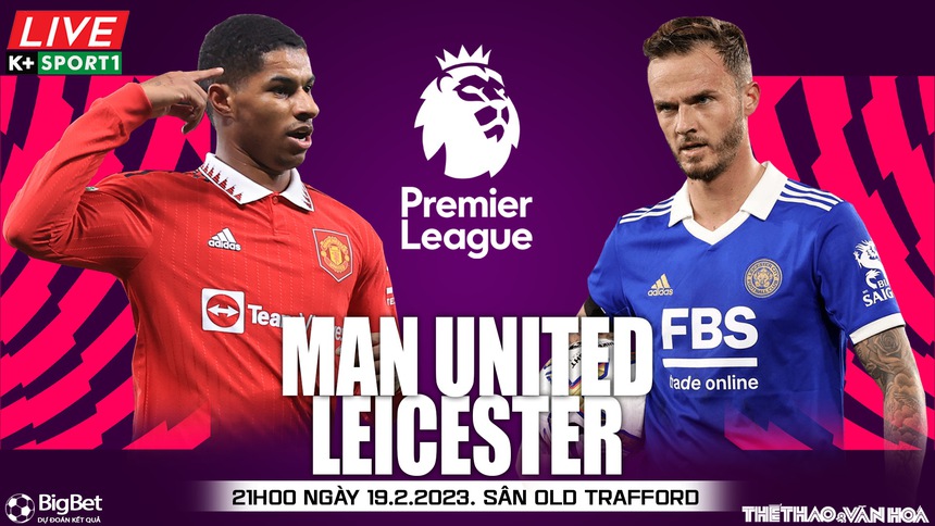 Nhận định, soi kèo MU vs Leicester (21h00, 19/2), Ngoại hạng Anh vòng 24 - Ảnh 2.