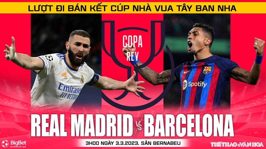 Nhận định, soi kèo Real Madrid vs Barcelona (3h00, 3/3), bán kết Cúp nhà Vua - Ảnh 2.